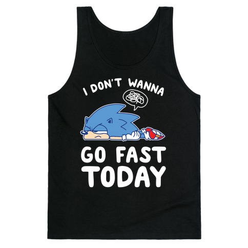 I Don't Wanna Go Fast Today Tank Top