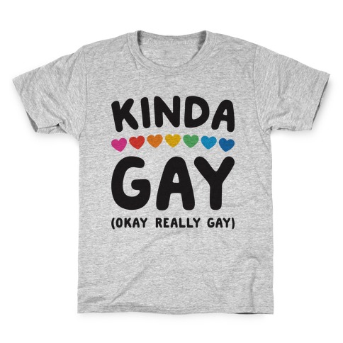 Kinda Gay (Okay Really Gay) Kids T-Shirt