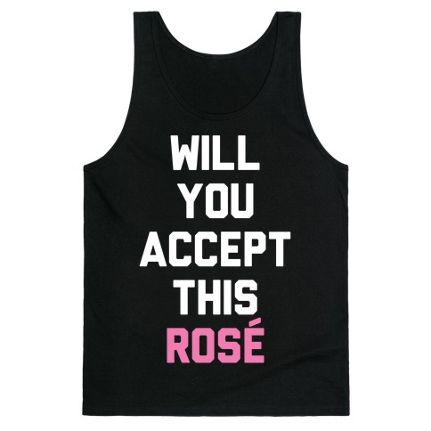 Will You Accept This Rose Tank Top