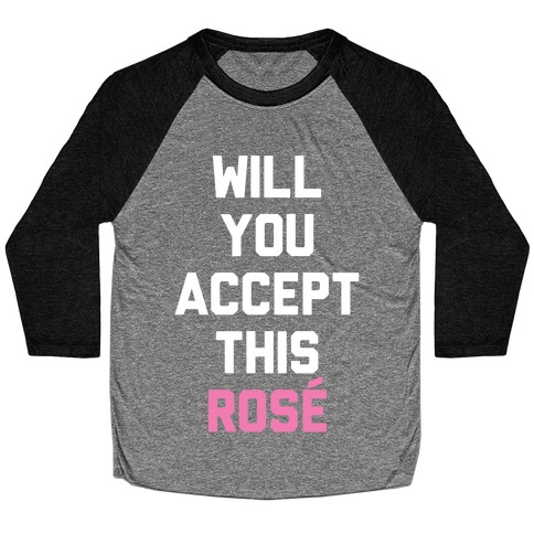 Will You Accept This Rose Baseball Tee