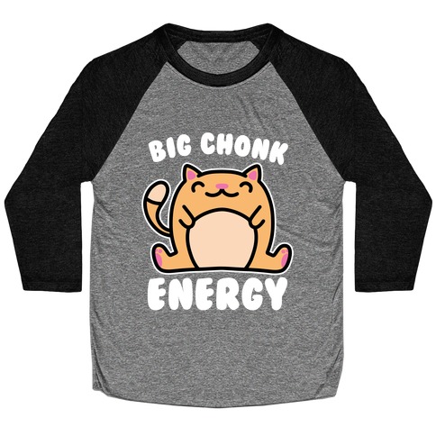 Big Chonk Energy Baseball Tee