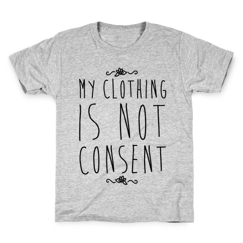 My Clothing Is Not Consent Kids T-Shirt