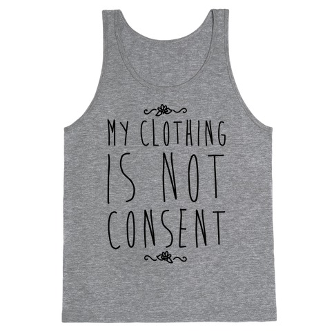 My Clothing Is Not Consent Tank Top