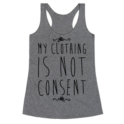 My Clothing Is Not Consent Racerback Tank Top