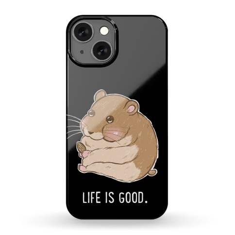 Life Is Good. Phone Case