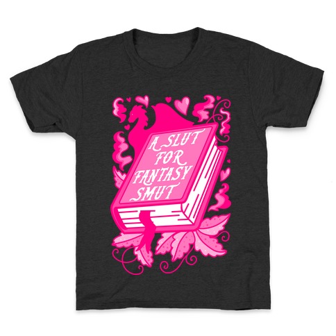 A Slut For Fantasy Smut Kids T-Shirt