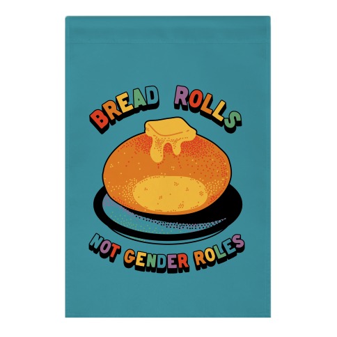 Bread Rolls Not Gender Roles Garden Flag