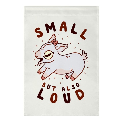 Small But Also Loud Baby Goat Garden Flag