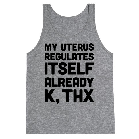 My Uterus Regulates Itself Already K, Thx Tank Top