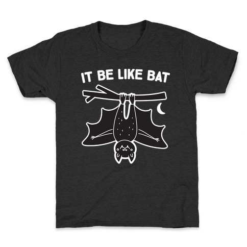 It Be Like Bat Kids T-Shirt