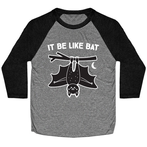 It Be Like Bat Baseball Tee