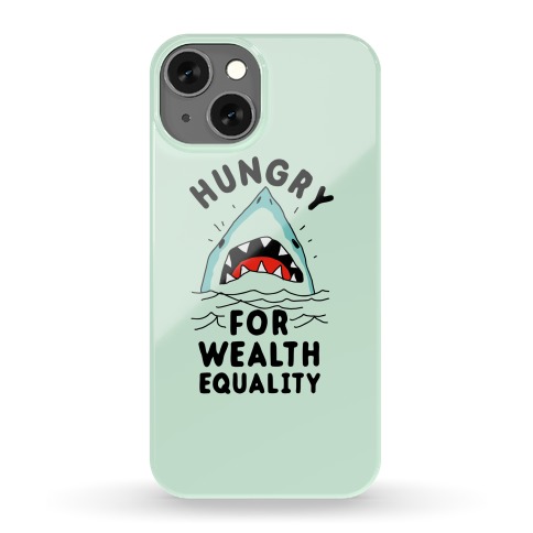 Hungry For Wealth Equality Shark Phone Case
