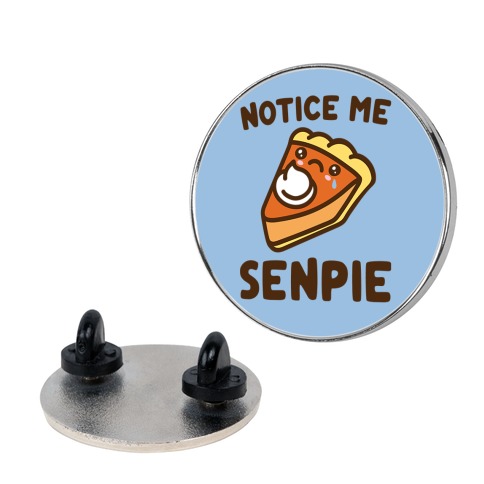 Notice Me Senpie Parody Pin