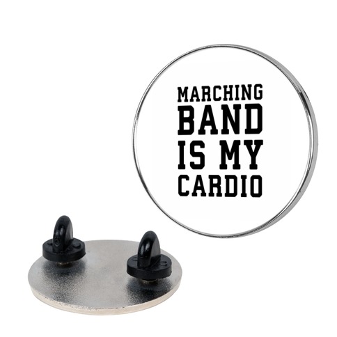 Marching Band is My Cardio Pin