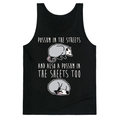 Possum In The Streets and Also A Possum In The Sheets White Print Tank Top