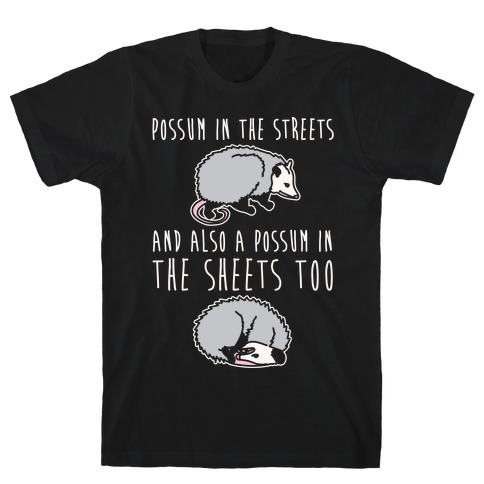 Possum In The Streets and Also A Possum In The Sheets White Print T-Shirt