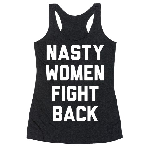 Nasty Women Fight Back Racerback Tank Top