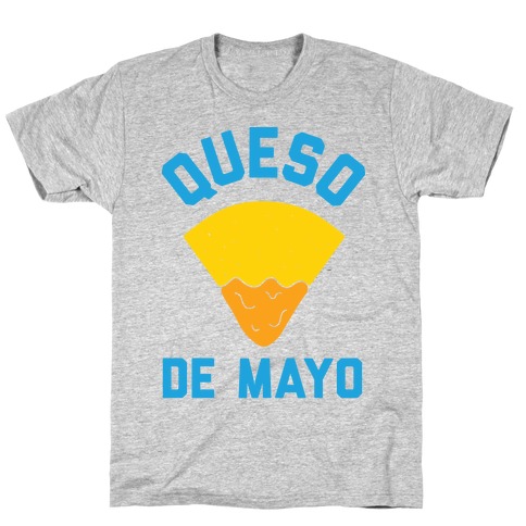 Queso De Mayo T-Shirt