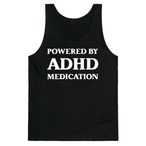 Powered By ADHD Medication Tank Top