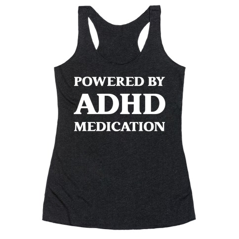Powered By ADHD Medication Racerback Tank Top