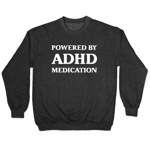 Powered By ADHD Medication Pullover