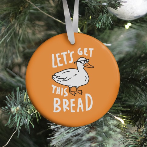 Let's Get This Bread Duck Ornament