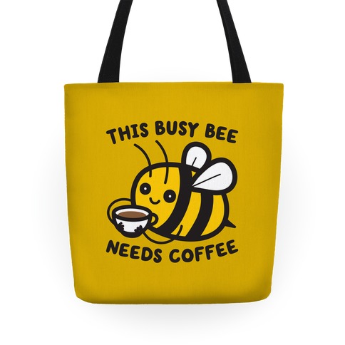 This Busy Bee Needs Coffee Tote