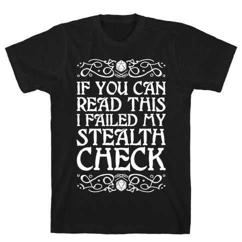 If You Can Read This I Failed My Stealth Check T-Shirt