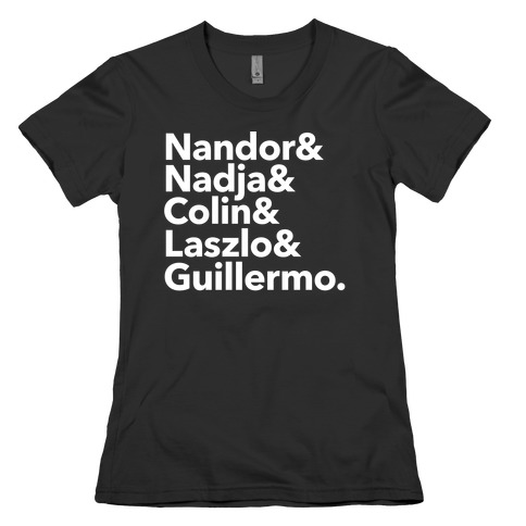 Nandor & Nadja & Laszlo & Colin & Guillermo  Womens T-Shirt