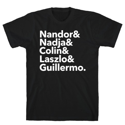Nandor & Nadja & Laszlo & Colin & Guillermo T-Shirt