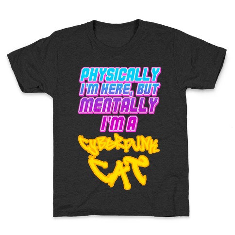 Physically I'm Here But Mentally I'm a Cyberpunk Cat Kids T-Shirt