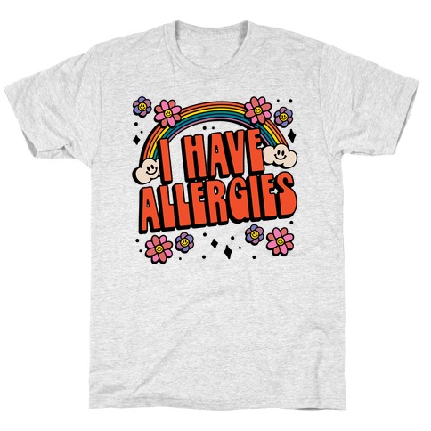 I Have Allergies T-Shirt