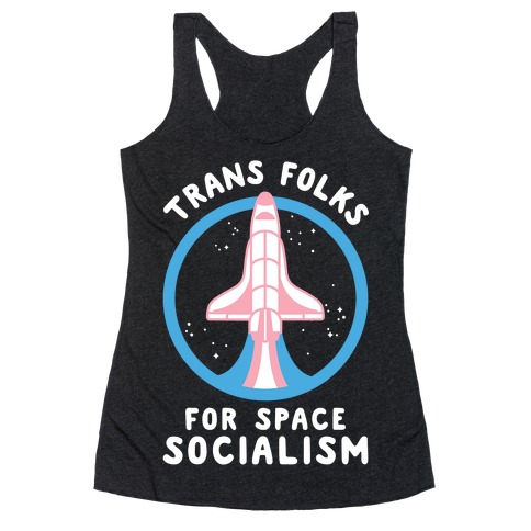 Trans Folks For Space Socialism Racerback Tank Top