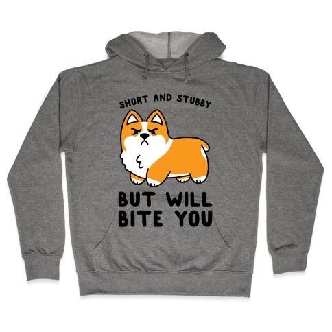 Short And Stubby But Will Bite You Hooded Sweatshirt