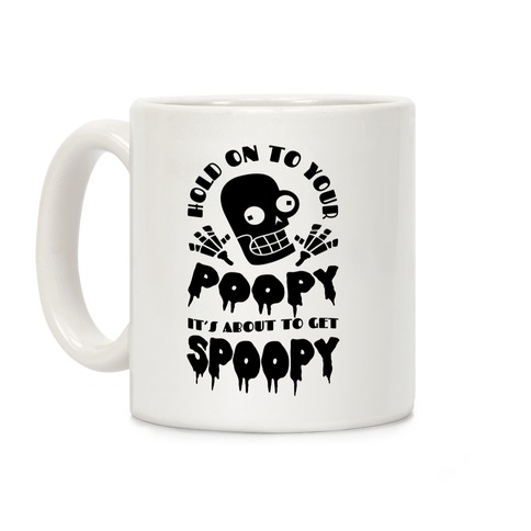 Hold on to Your Poopy It's About to Get Spoopy Coffee Mug
