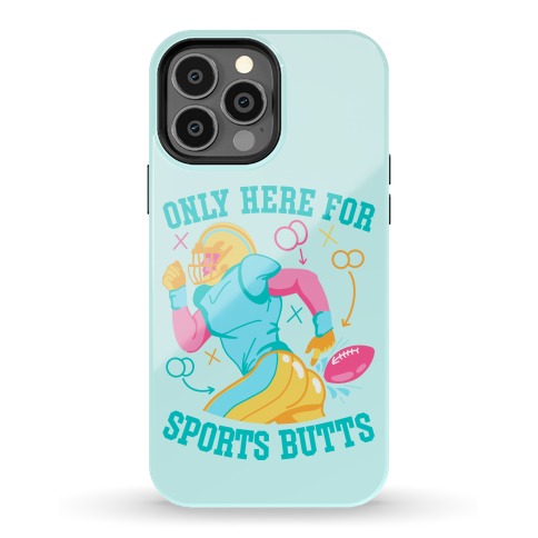 Only Here for Sports Butts Phone Case