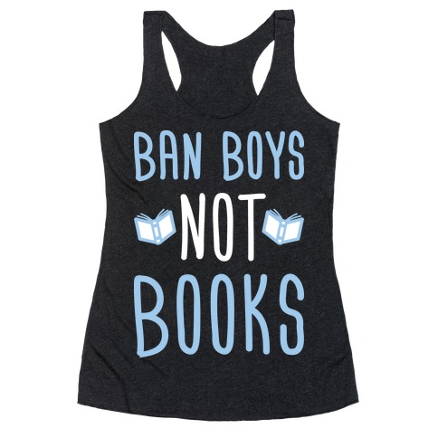Ban Boys Not Books (White) Racerback Tank Top