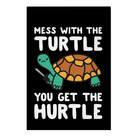 Mess With The Turtle You Get The Hurtle Garden Flag
