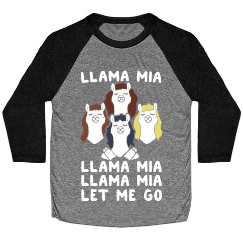 Llama Mia Let Me Go Baseball Tee