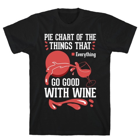 Everything Goes Good With Wine T-Shirt