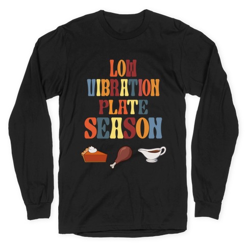 Low Vibration Plate Season Long Sleeve T-Shirt