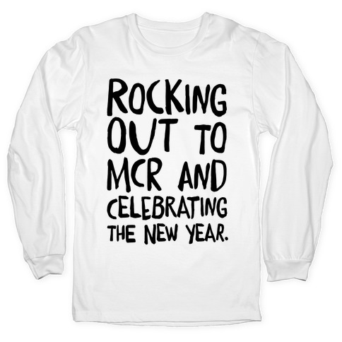 radioactiviteit Inzichtelijk aanplakbiljet Rocking Out To MCR and Celebrating The New Year Long Sleeve T-Shirts |  LookHUMAN