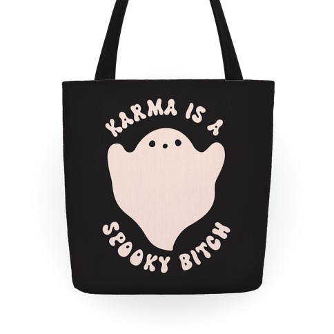 Karma Is A Spooky Bitch Ghost Tote