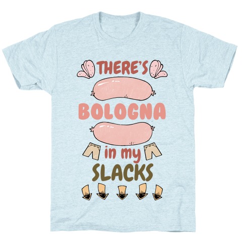 Bologna In My Slacks T-Shirt