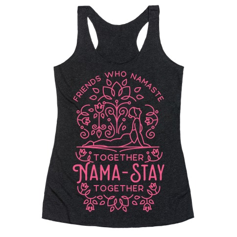 Friends Who Namaste Together Nama-Stay Together Matching 2 Racerback Tank Top