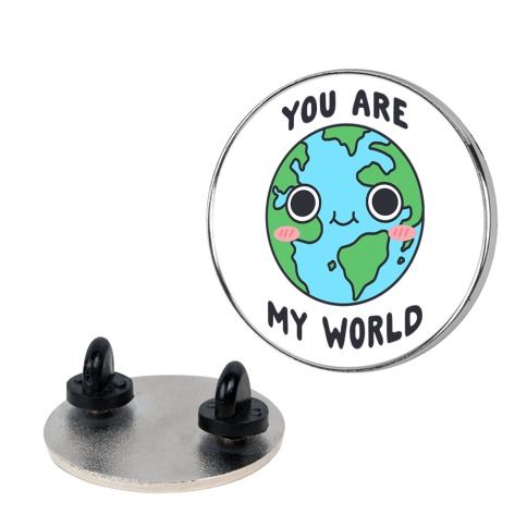 You Are My World Pin