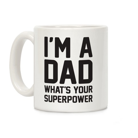 I'm A Dad What's Your Superpower Coffee Mug