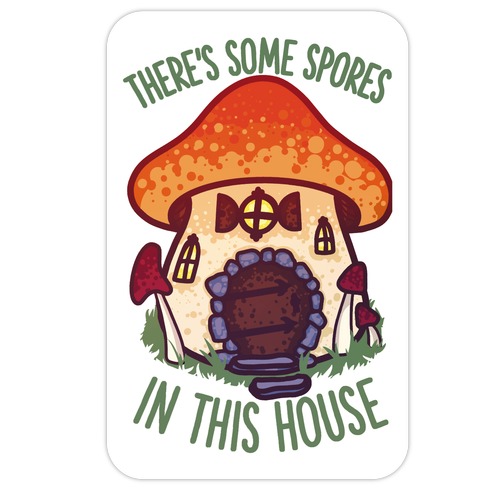 There's Some Spores in this House WAP Die Cut Sticker