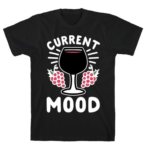 Current Mood: Wine T-Shirt