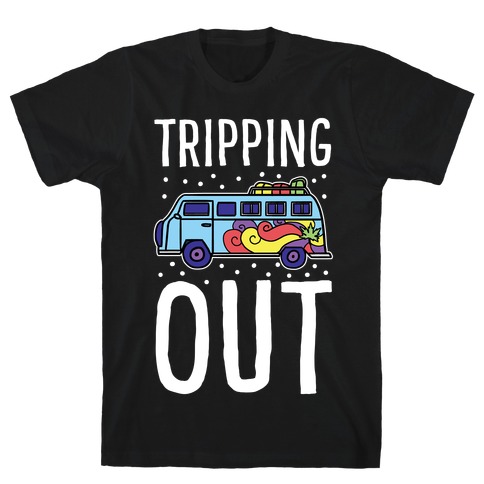 Tripping Out T-Shirt